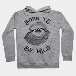 Born To Be Mild Hoodie